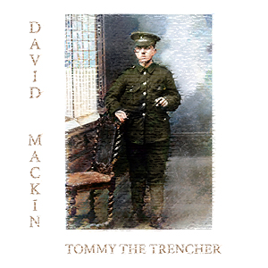 Picture of Tommy The Trencher SIngle
              release showing Tommy's photo and title by David Mackin